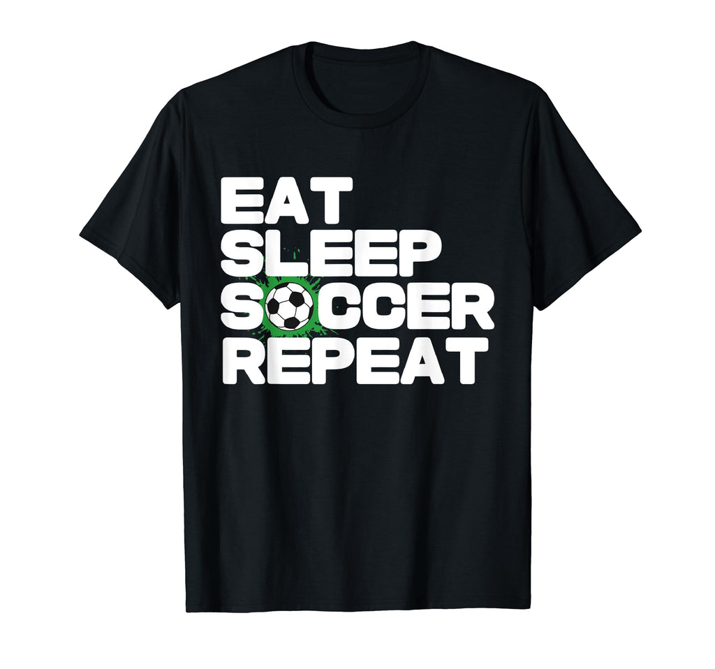 Soccer Player Soccer Lover Eat Sleep T-Shirt - Casual Everyday Wear Unisex