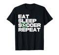 Soccer Player Soccer Lover Eat Sleep T-Shirt - Casual Everyday Wear Unisex