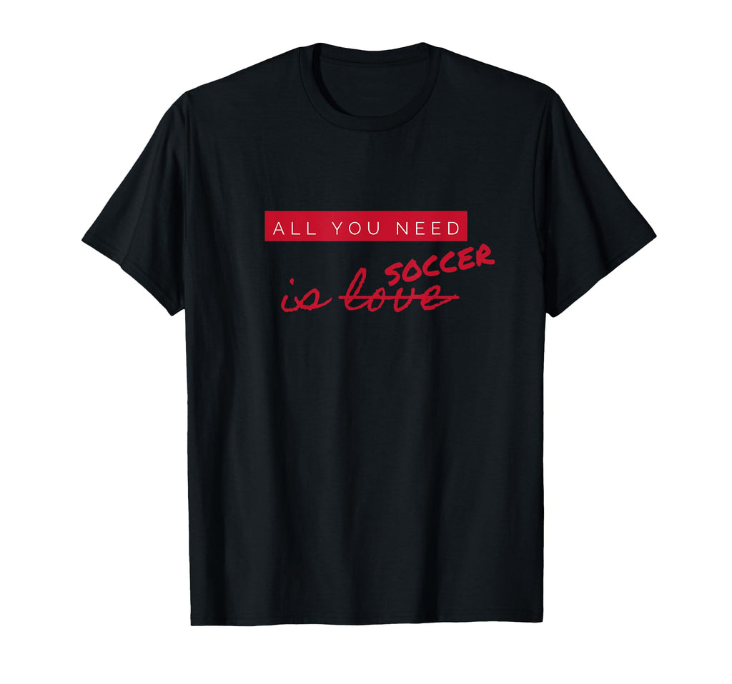 All You Need Is Soccer Not Love Funny Anti T-Shirt - Graphic Print Unisex