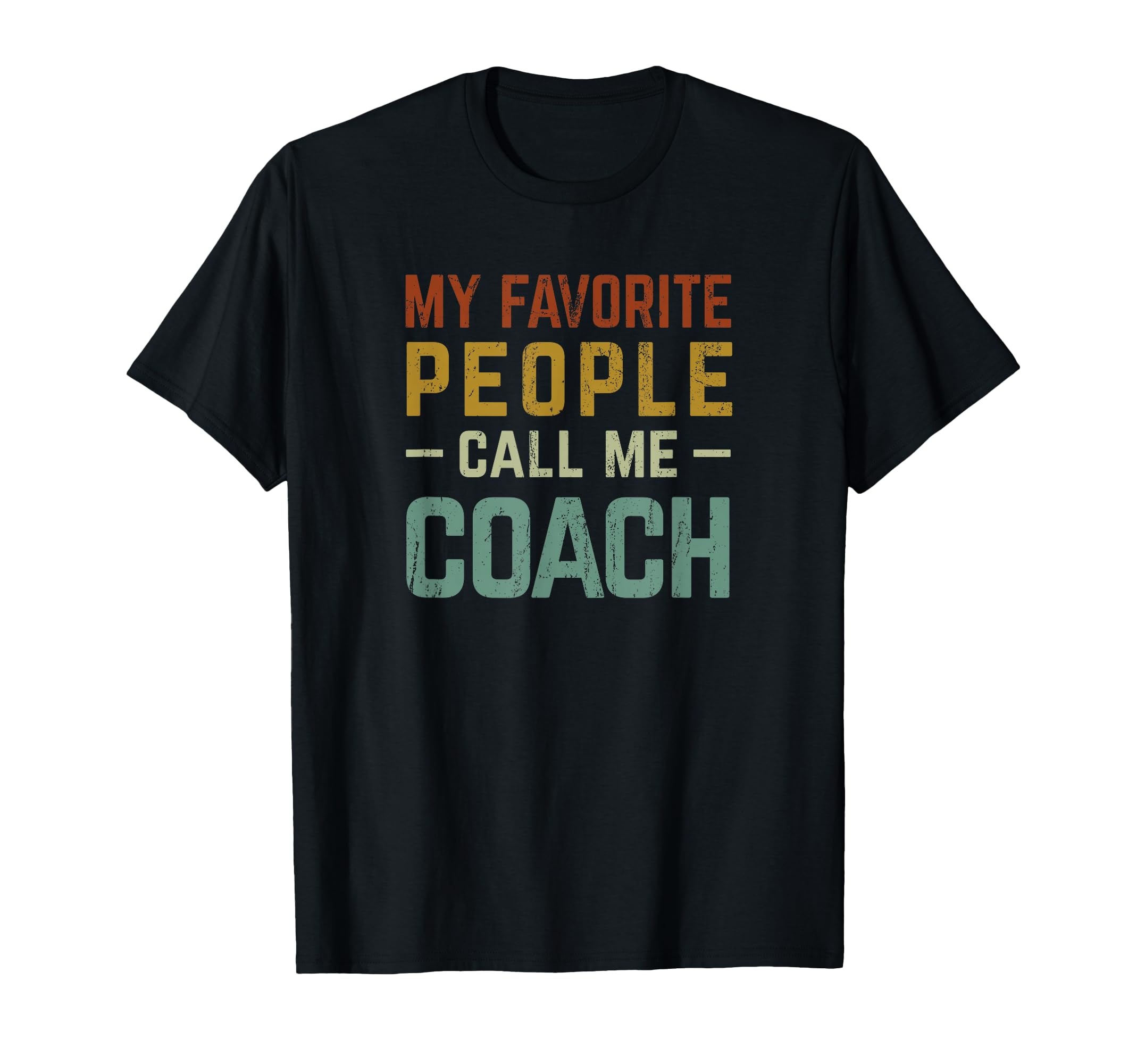 My Favorite People Call Me Coach Funny T-Shirt - Novelty Apparel for Adults
