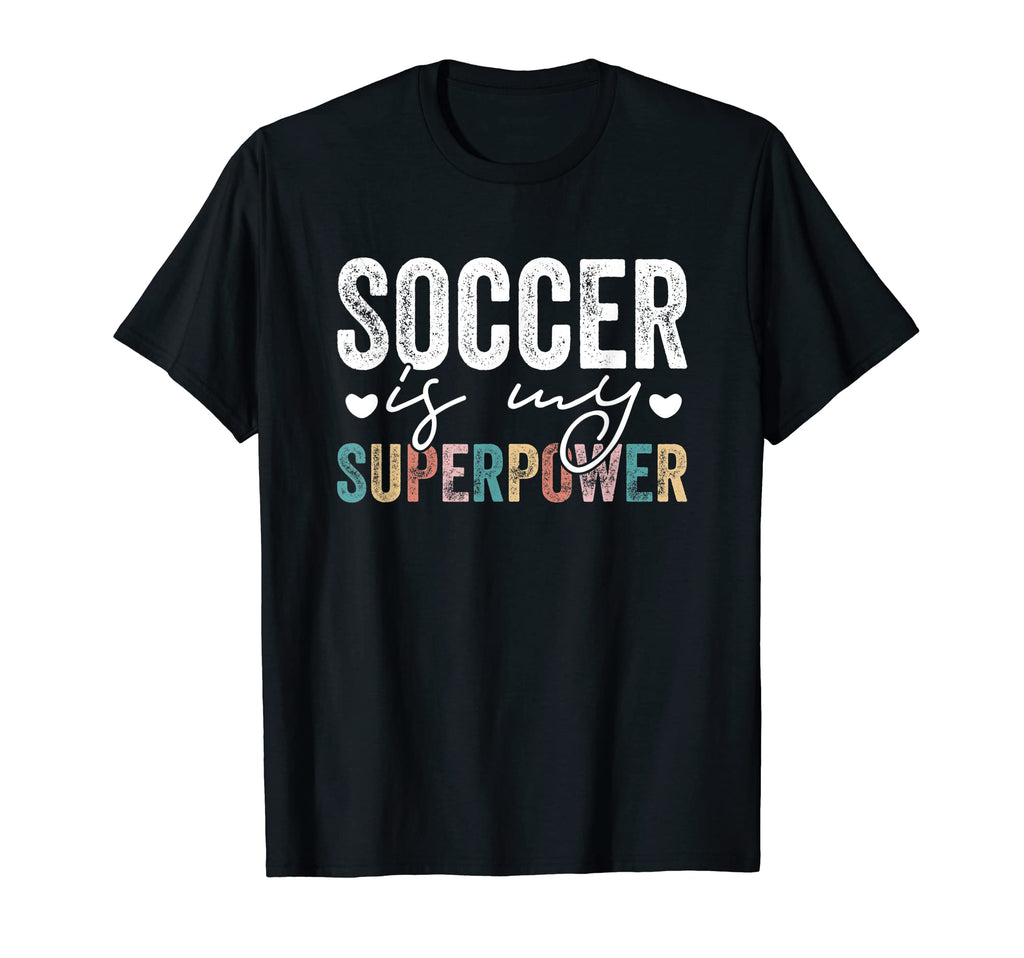 Soccer Is My Superpower Funny Soccer T-Shirt - Fun Novelty Design Men Women
