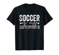 Soccer Is My Superpower Funny Soccer T-Shirt - Fun Novelty Design Men Women