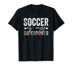 Soccer Is My Superpower Funny Soccer T-Shirt - Fun Novelty Design Men Women