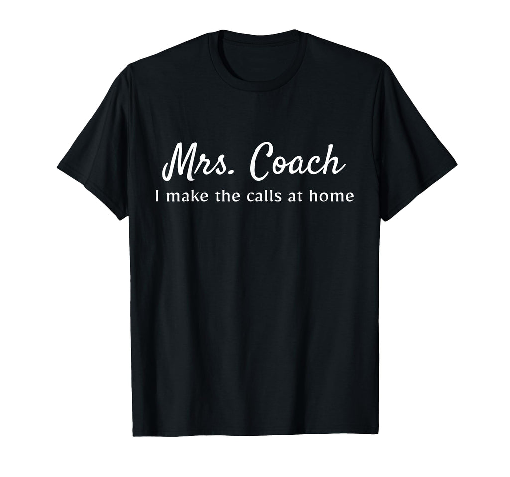 Mrs Coach Wife Make Calls Home Funny Sports T-Shirt - Unique Graphic Unisex