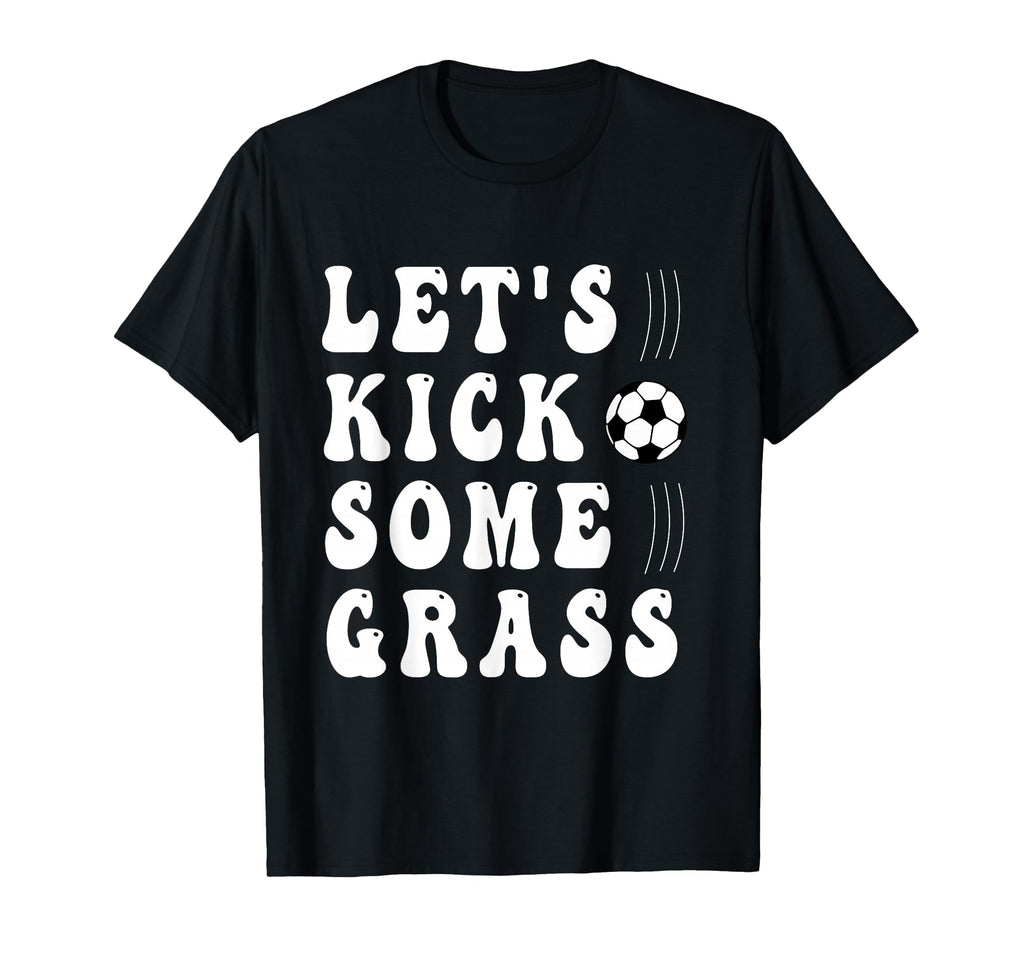 Funny Soccer Lets Kick Some Grass Mom T-Shirt - Aesthetic Graphic Unisex