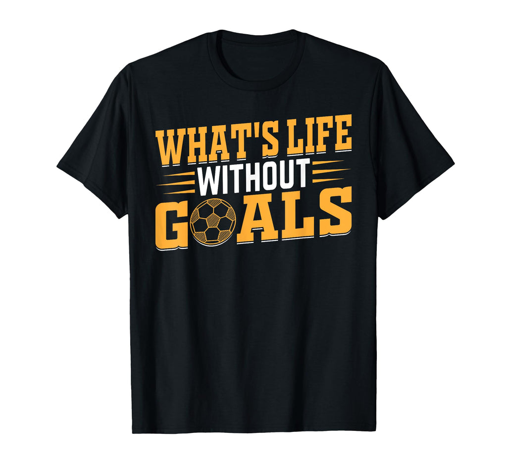 Soccer Lover Soccer Player Whats Life T-Shirt - Novelty Apparel Unisex