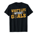 Soccer Lover Soccer Player Whats Life T-Shirt - Novelty Apparel Unisex