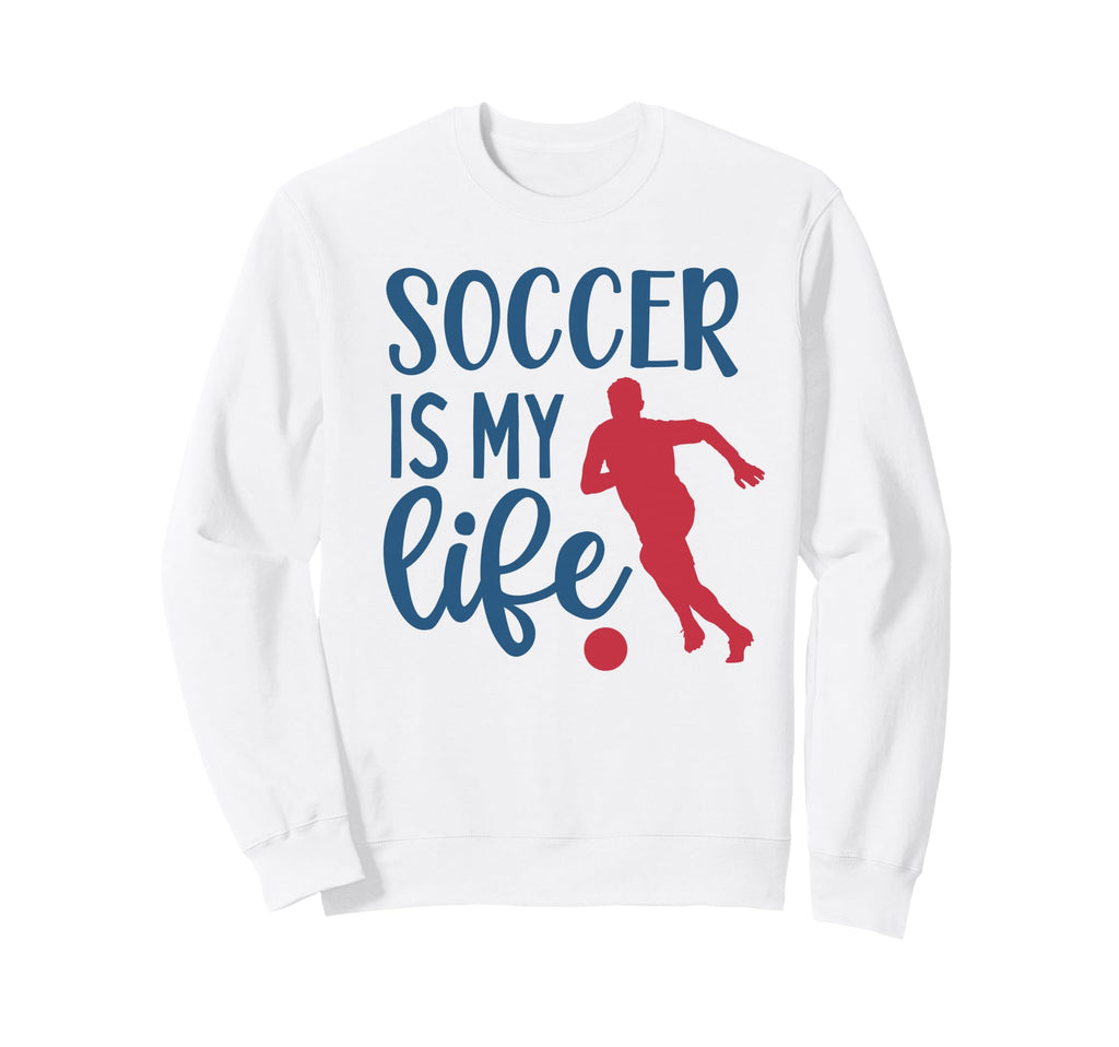 Soccer Is My Life Fan Training Sweatshirt - Aesthetic Graphic Men Women
