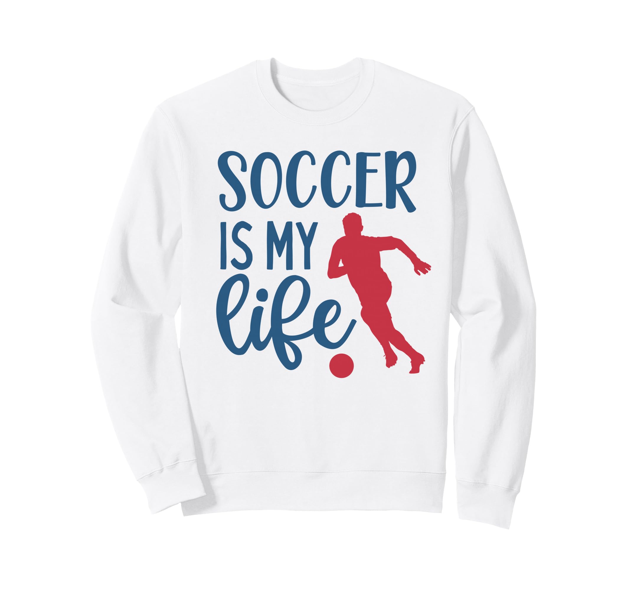 Soccer Is My Life Fan Training Sweatshirt - Aesthetic Graphic Men Women
