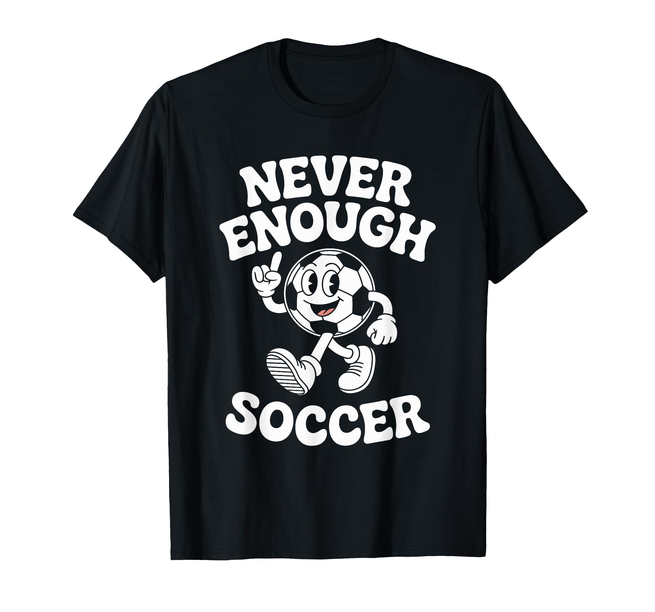 Never Enough Soccer Co T-Shirt - Casual Everyday Wear Men Women