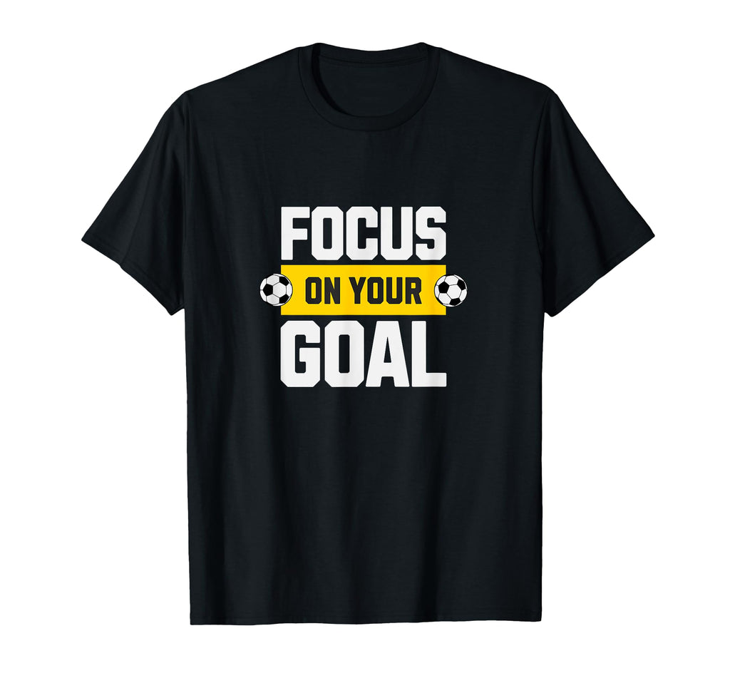 Soccer Focus Your Goal Coach Player T-Shirt - Unique Graphic Men Women