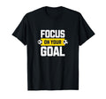 Soccer Focus Your Goal Coach Player T-Shirt - Unique Graphic Men Women