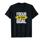 Soccer Focus Your Goal Coach Player T-Shirt - Unique Graphic Men Women