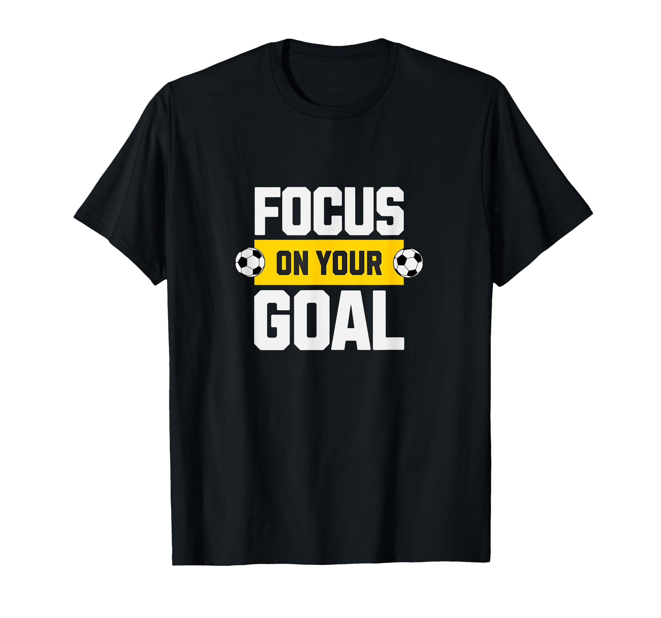 Soccer Focus Your Goal Coach Player T-Shirt - Unique Graphic Men Women