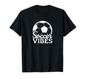 Soccer Vibes Soccer Ball T-Shirt - Casual Everyday Wear Unisex