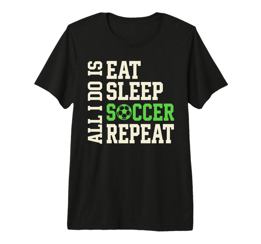 All I Do Is Eat Sleep Soccer Repeat Game T-Shirt - Minimalist Print Unisex
