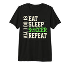 All I Do Is Eat Sleep Soccer Repeat Game T-Shirt - Minimalist Print Unisex