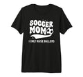 Soccer Mom I Only Raise Ballers Mom T-Shirt - Unique Graphic Men Women