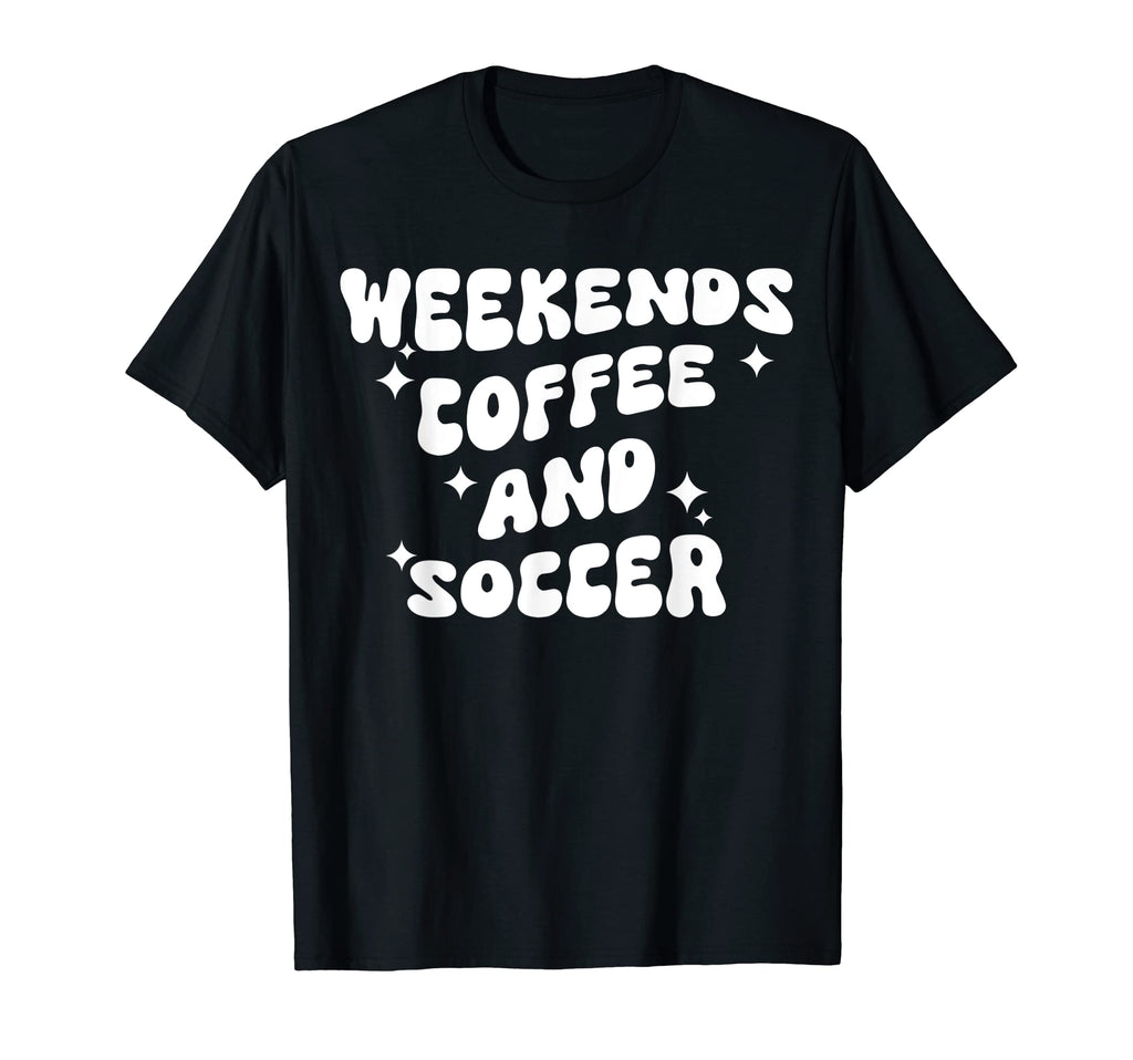 Weekends Coffee And Soccer Groovy T-Shirt - Fun Novelty Design Men Women