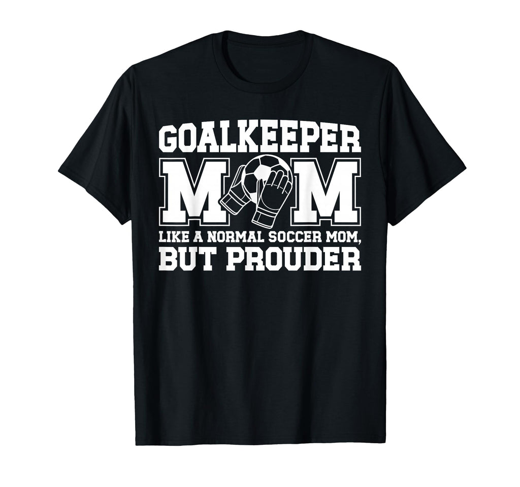Soccer Goalkeeper Mom Soccer Keeper T-Shirt - Novelty Apparel for Adults