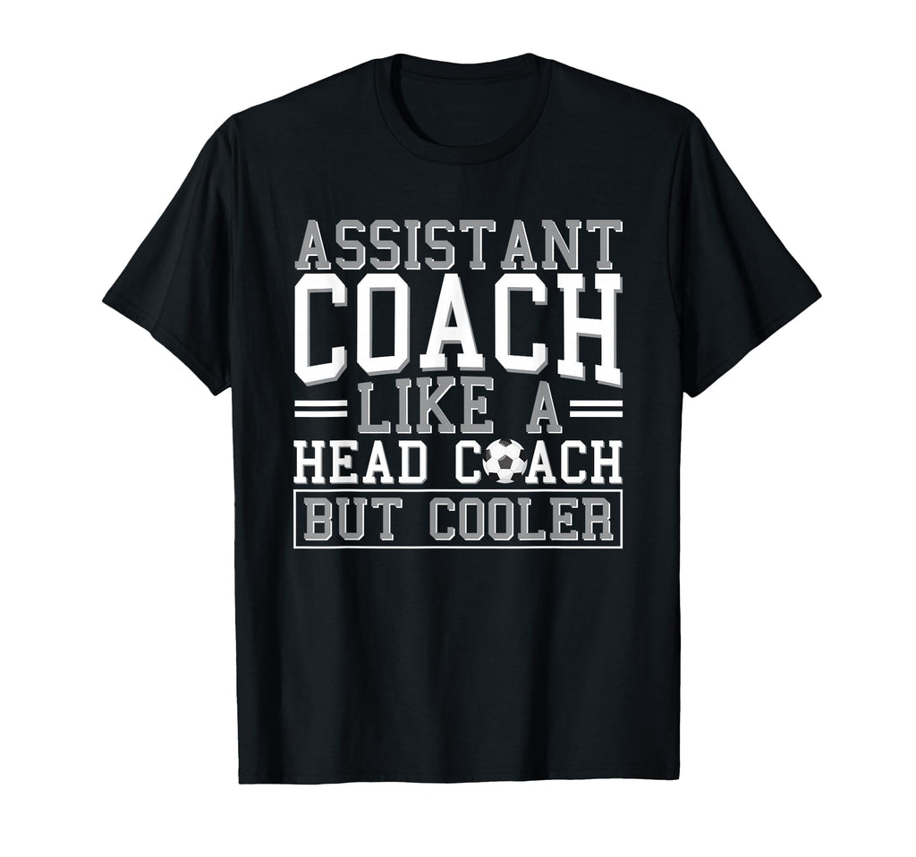 Soccer Assistant Coach Like Head T-Shirt - Casual Everyday Wear Unisex
