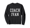Coach Ivan Custom Football Soccer Sweatshirt - Novelty Apparel Men Women