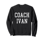 Coach Ivan Custom Football Soccer Sweatshirt - Novelty Apparel Men Women