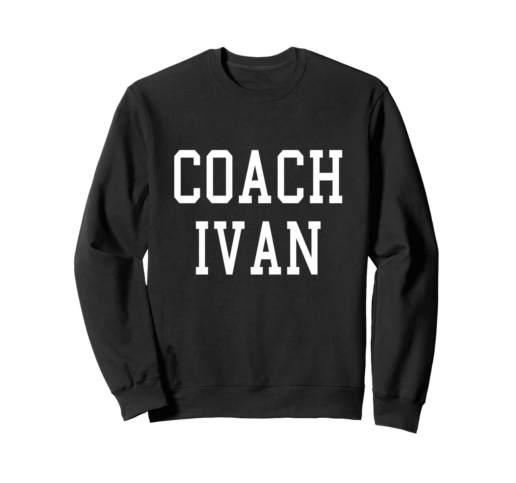 Coach Ivan Custom Football Soccer Sweatshirt - Novelty Apparel Men Women