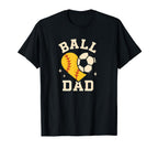 Ball Dad Softball Soccer Ball Dad Both T-Shirt - Streetwear Style Unisex