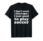 Soccer I Love Soccer Funny Soccer Player T-Shirt - Novelty Apparel Unisex