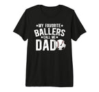 Mens My Favorite Ballers Call Me Dad T-Shirt - Novelty Apparel Unisex