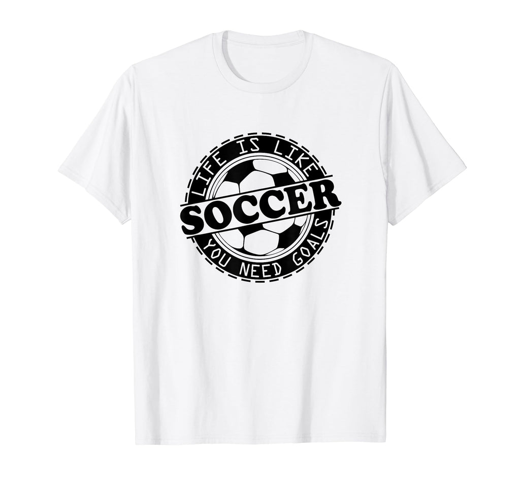 Football Life Is Like Soccer You T-Shirt - Fun Novelty Design Men Women