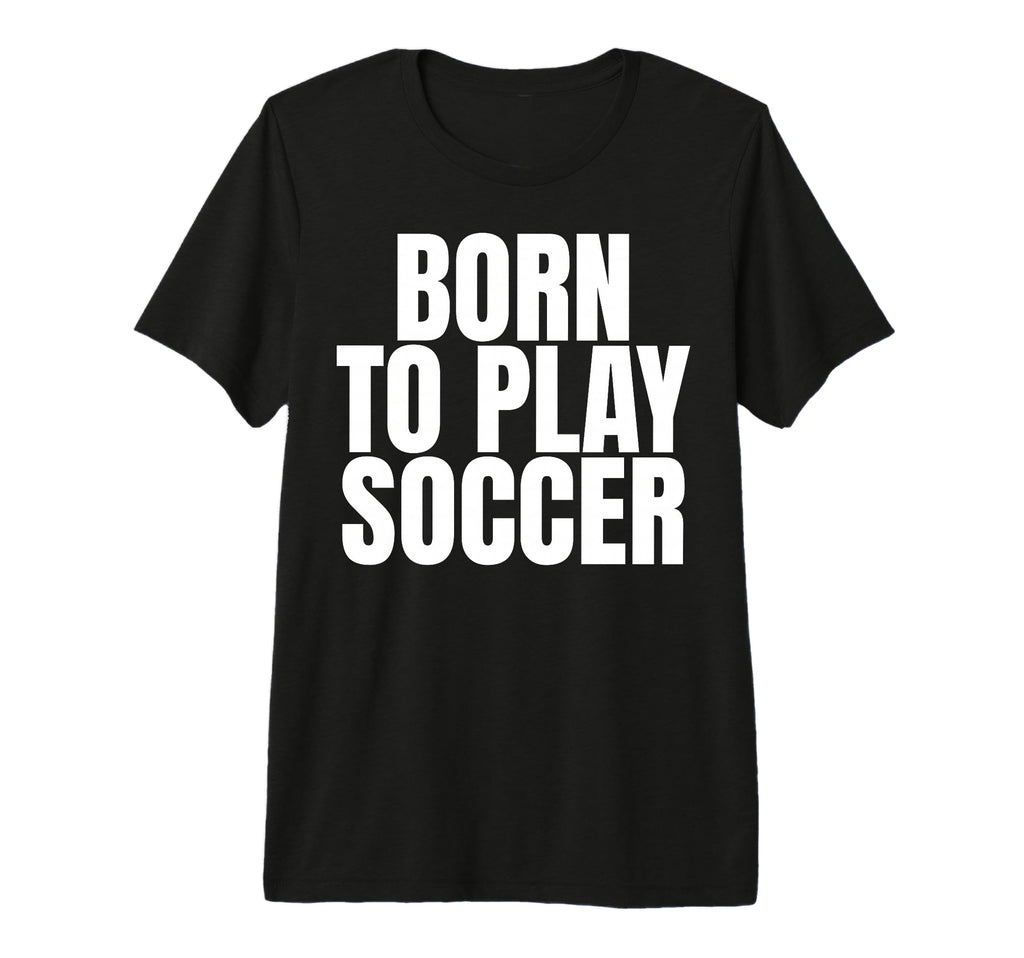 Born To Play Soccer Tri Blend T-Shirt - Trendy Graphic Unisex