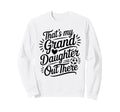 Thats My Granddaughter Out There Sweatshirt - Minimalist Print for Adults