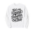 Thats My Granddaughter Out There Sweatshirt - Minimalist Print for Adults