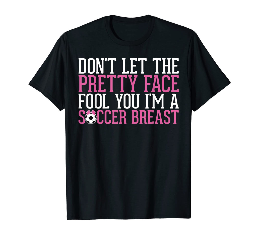 Dont Let Pretty Face Fool You Im T-Shirt - Novelty Apparel for Adults