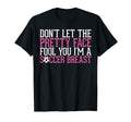 Dont Let Pretty Face Fool You Im T-Shirt - Novelty Apparel for Adults