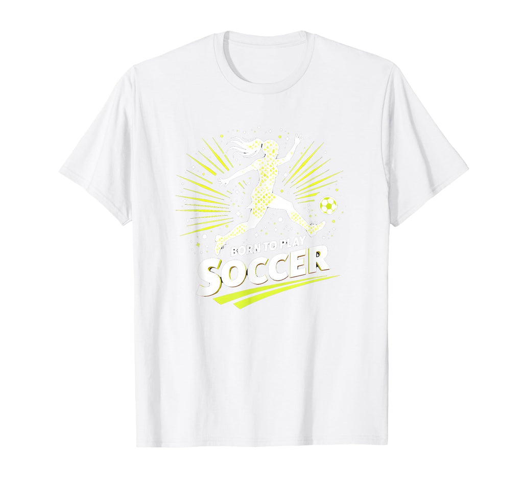 Born To Play Soccer Womens T-Shirt - Trendy Graphic Men Women
