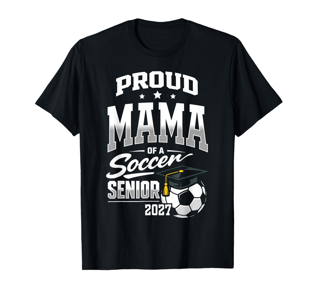 Proud Mama Soccer Senior Class 2027 T-Shirt - Fun Novelty Design Men Women