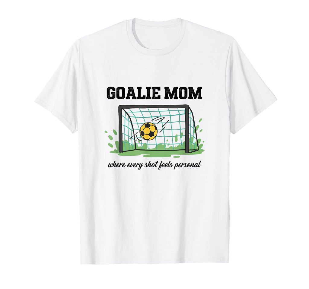 Goalie Mom Where Every Shot Feels T-Shirt - Casual Everyday Wear Men Women