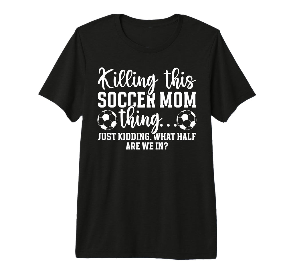 Soccer Mom Thing Mom Soccer T-Shirt - Casual Everyday Wear Men Women