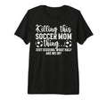 Soccer Mom Thing Mom Soccer T-Shirt - Casual Everyday Wear Men Women