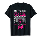 My Favorite Goalie Calls Me Gigi T-Shirt - Casual Everyday Wear Unisex