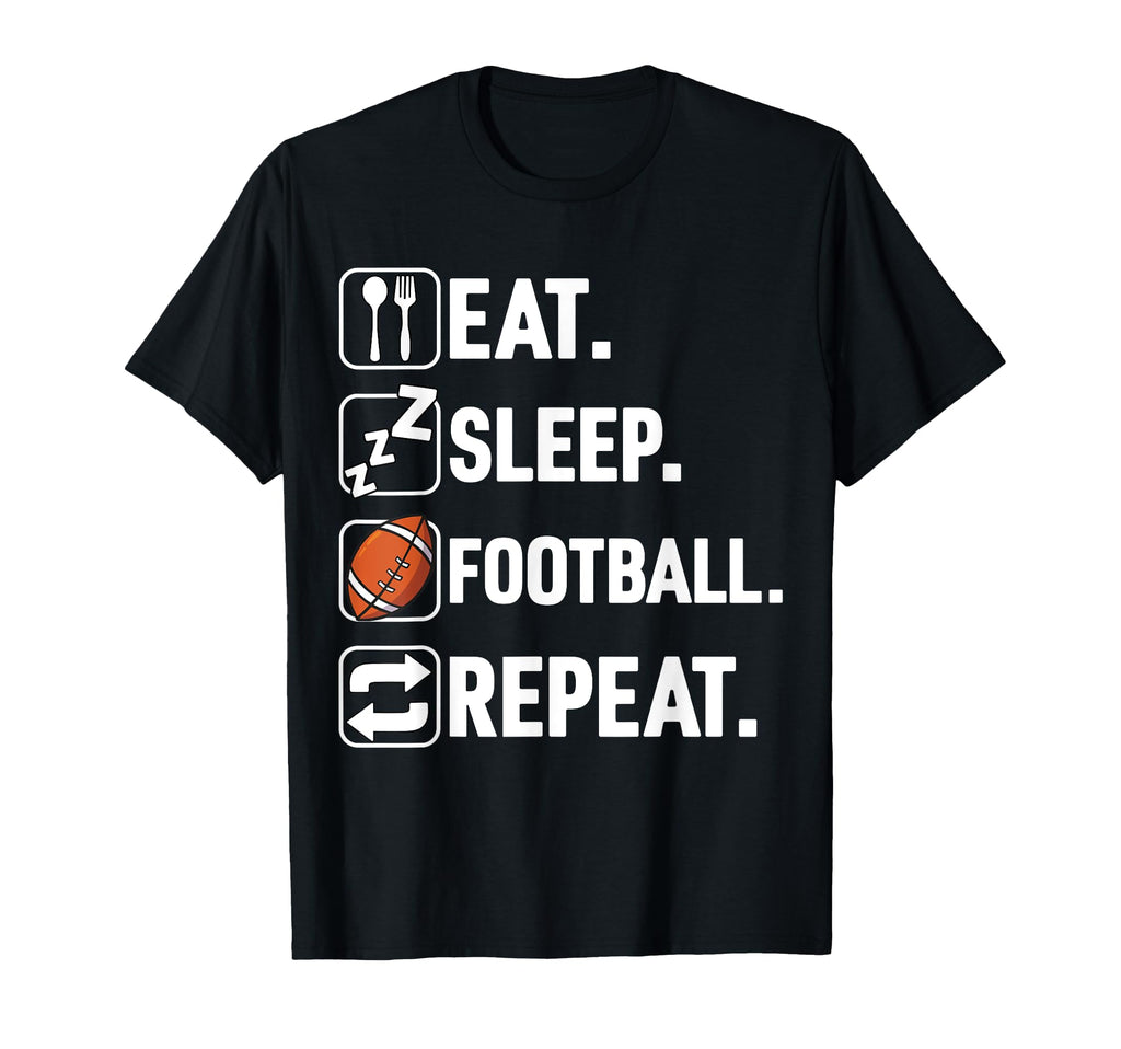 Eat Sleep Football Repeat Funny T-Shirt - Unique Graphic Men Women