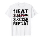 Eat Sleep Soccer Repeat Funny Soccer T-Shirt - Minimalist Print for Adults