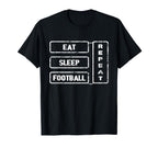 Football Fan Eat Sleep Football T-Shirt - Custom Art Print Men Women