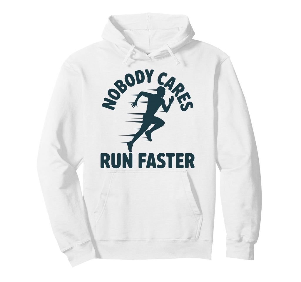 Nobody Cares Run Faster Funny Track Hoodie - Casual Everyday Wear Unisex