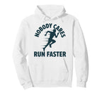 Nobody Cares Run Faster Funny Track Hoodie - Casual Everyday Wear Unisex
