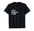 I Yell Because I Care Soccer Baseball T-Shirt - Trendy Graphic Unisex