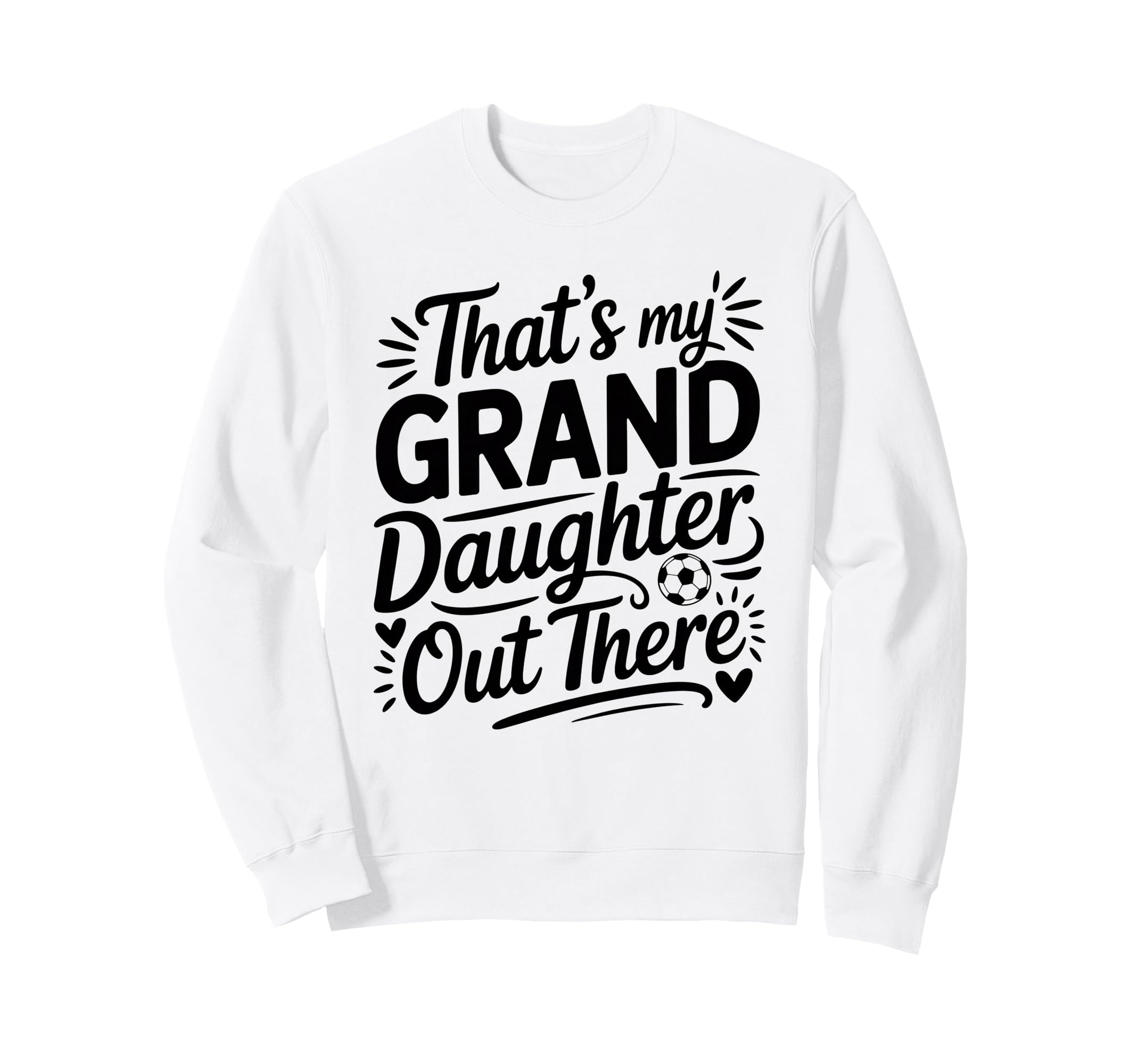 Thats My Granddaughter Out There Sweatshirt - Trendy Graphic Men Women